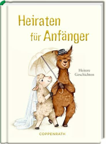 Paehl, Nora Heiraten für Anfänger: Heitere Geschichten: Geschenkbuch mit humorvollen Geschichten über das Heiraten und die Liebe