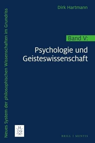 Hartmann, Dirk Neues System der philosophischen Wissenschaften im Grundriss: Band V: Psychologie und Geisteswissenschaft