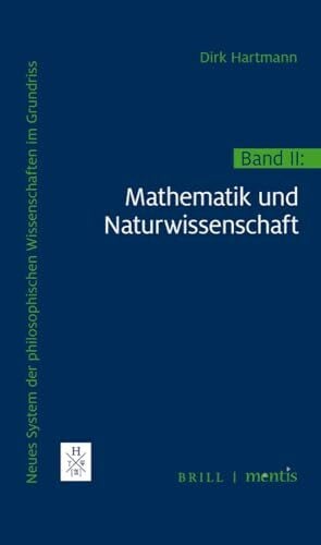 Hartmann, Dirk Neues System der philosophischen Wissenschaften im Grundriss: Band II: Mathematik und Naturwissenschaft