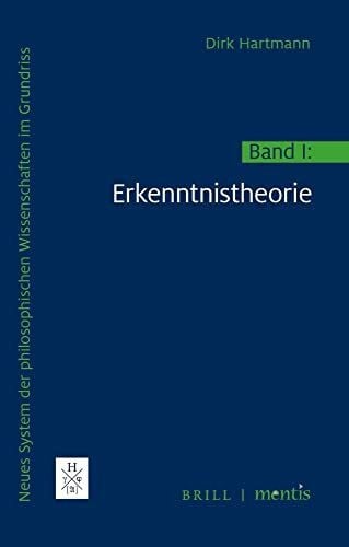 Hartmann, Dirk Neues System der philosopischen Wissenschaften im Grundriss: Band I: Erkenntnistheorie (Hartmann, Neues System der philosophischen Wissenschaften) ... philosophischen Wissenschaften im Grundriss)