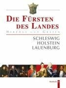 Gesellschaft für Schleswig-Holsteinische Geschichte Die Fürsten des Landes. Herzöge und Grafen von Schleswig, Holstein und Lauenburg: Herzöge und Grafen. Schleswig - Holstein - Lauenburg. Im Auftr. d. Ges. f. Schleswig-Holsteinische Geschichte