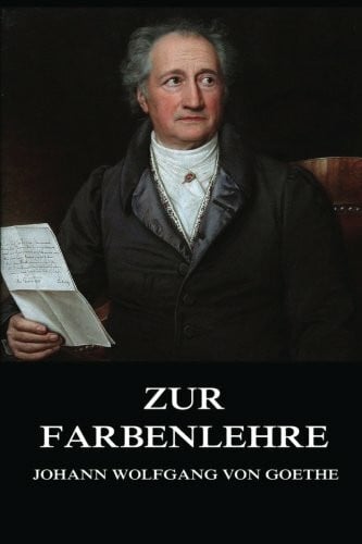 Goethe, Johann Wolfgang von Zur Farbenlehre