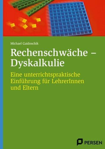 Gaidoschik, Michael Rechenschwäche - Dyskalkulie: Eine unterrichtspraktische Einführung für Lehrer/-innen und Eltern (1. bis 4. Klasse)