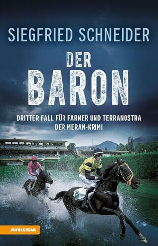 Siegfried Schneider Der Baron: Der Meran-Krimi - Dritter Fall für Farner und Terranostra