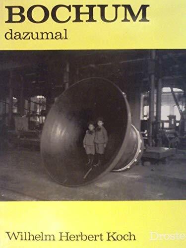 Koch, Wilhelm H Bochum - dazumal: Ein Bildband (Städte - so wie sie waren)