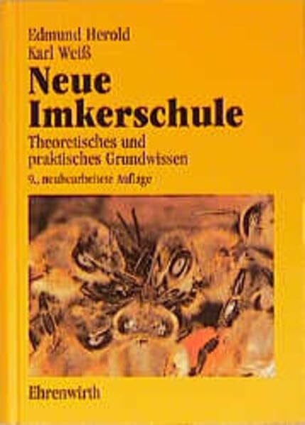 Weiss, Karl Neue Imkerschule: Theoretisches und praktisches Grundwissen
