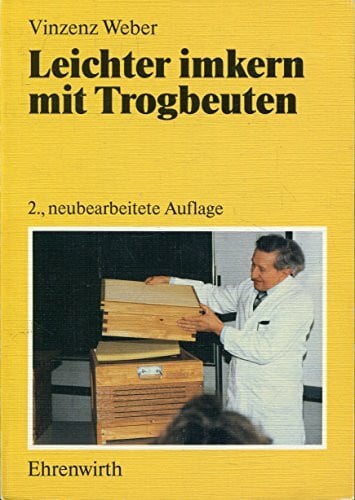 Weber, Vinzenz Leichter imkern mit Trogbeuten