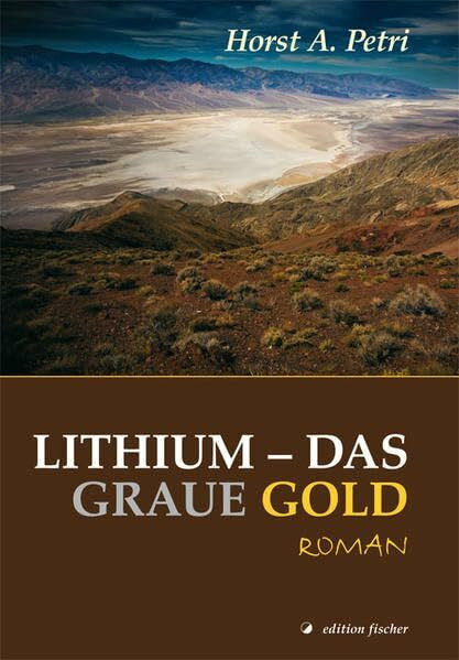 Petri, Horst A. Lithium - das graue Gold: Roman