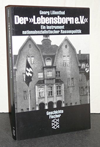 Lilienthal, Georg Der ' Lebensborn e. V'. Ein Instrument nationalsozialistischer Rassenpolitik