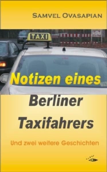 Ovasapian, Samvel Notizen eines Berliner Taxifahrers (East meets West)