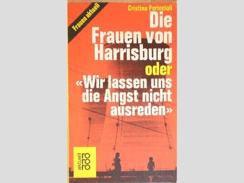 Perincioli, Cristina Die Frauen von Harrisburg: oder 'Wir lassen uns die Angst nicht ausreden'