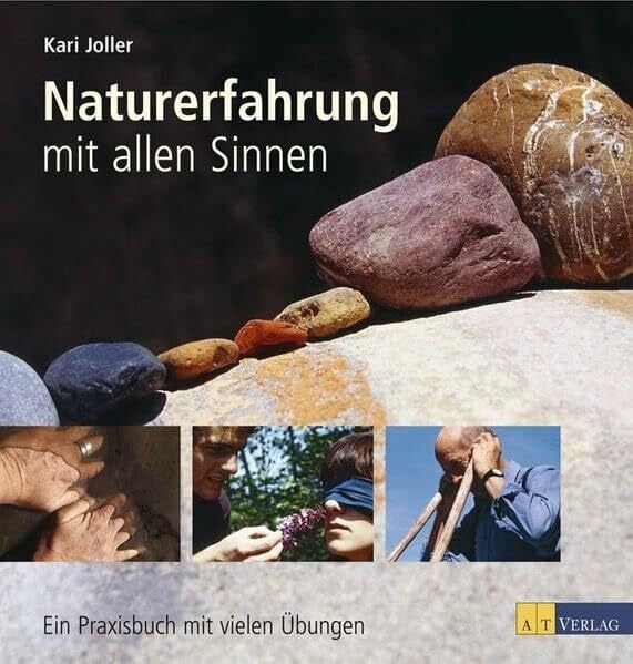 Joller, Kari Naturerfahrung mit allen Sinnen: Ein Praxisbuch mit vielen Übungen