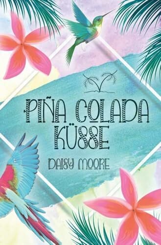Moore, Daisy Pina Colada Küsse