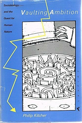 Kitcher, Philip Vaulting Ambition: Sociobiology and the Quest for Human Nature