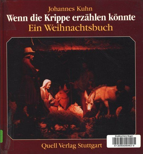 Kuhn, Johannes Wenn die Krippe erzählen könnte: Ein Weihnachtsbuch