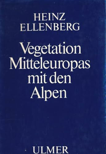 Ellenberg, Heinz Vegetation Mitteleuropas mit den Alpen: In ökologischer Sicht