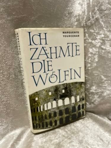 Jaffé, Fritz Ich zähmte die Wölfin: Die Erinnerungen Hadrians