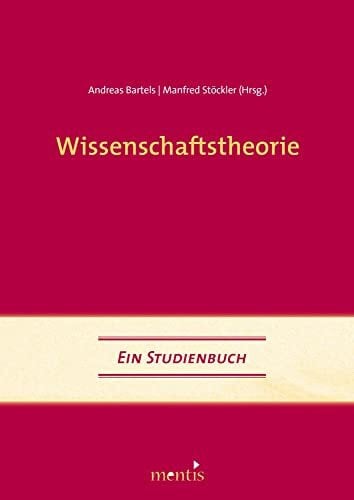 Bartels, Andreas Wissenschaftstheorie: Ein Studienbuch. 2. Auflage