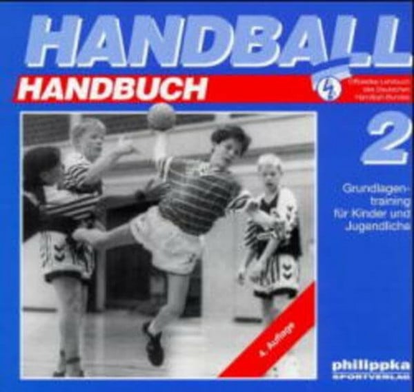 Schubert, Renate Handball-Handbuch, 6 Bde., Bd.2, Grundlagentraining für Kinder und Jugendliche