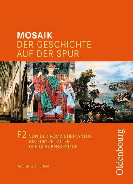 Kusch, Dorothea Mosaik (Oldenbourg) - Ausgabe F - Hessen / Band 2 - Von der römischen Antike bis zum Zeitalter der Glaubenskriege: Schülerbuch