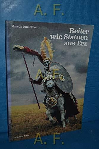 Junkelmann, Marcus Reiter wie Statuen aus Erz (Zaberns Bildbände zur Archäologie)