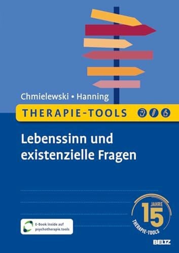 Hanning, Sven Therapie-Tools Lebenssinn und existenzielle Fragen: Mit E-Book inside und Arbeitsmaterial (Beltz Therapie-Tools)