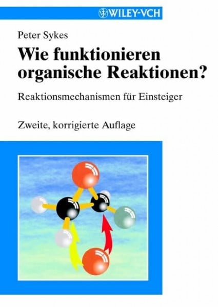 Hopf, Henning Wie funktionieren organische Reaktionen?: Reaktionsmechanismen für Einsteiger