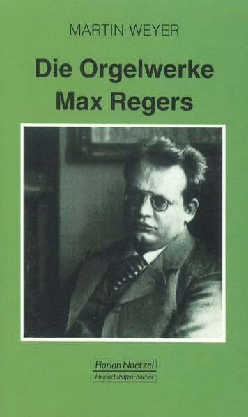 Weyer, Martin Die Orgelwerke Max Regers: Ein Handbuch für Organisten (Taschenbücher zur Musikwissenschaft)