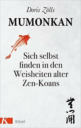 Zölls, Doris Mumonkan: Sich selbst finden in den Weisheiten alter Zen-Koans