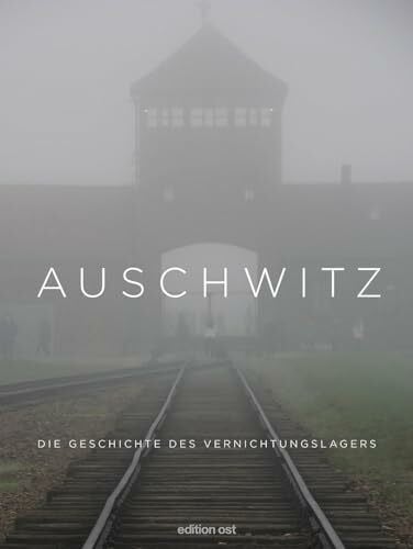 Willems, Susanne Auschwitz: Die Geschichte des Vernichtungslagers (edition ost)