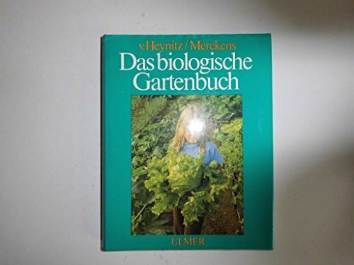 Krafft von Heynitz Das biologische Gartenbuch