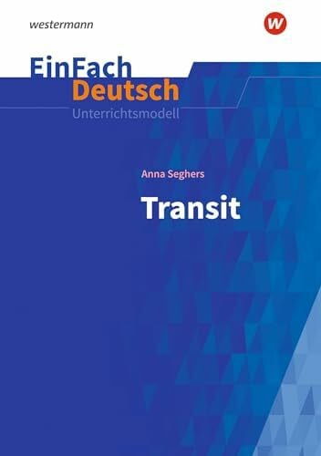 Schwake, Timotheus EinFach Deutsch Unterrichtsmodelle: Anna Seghers: Transit Gymnasiale Oberstufe