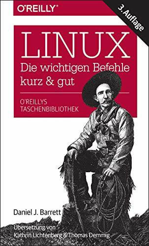 Demmig, Thomas Linux - die wichtigen Befehle kurz & gut: Die wichtigen Befehle – kurz & gut
