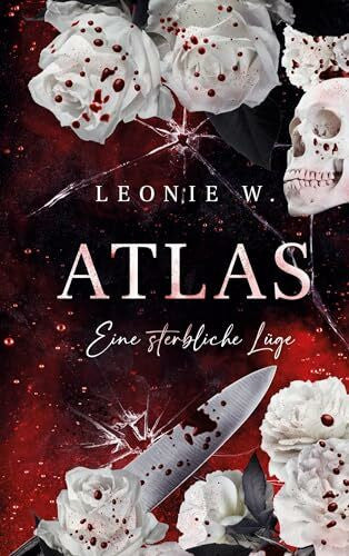 W., Leonie Atlas - Eine sterbliche Lüge: Dark Serial Killer Romance