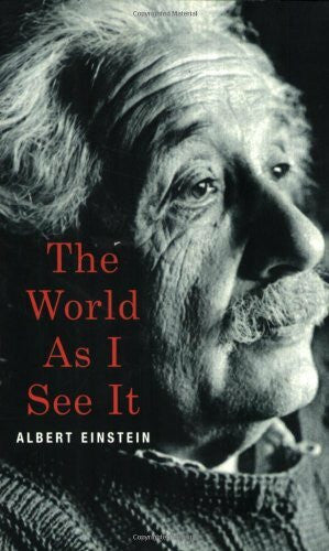 Einstein, Albert The World As I See it