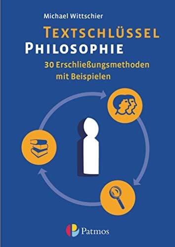 Michael Wittschier Textschlüssel Philosophie - 30 Erschließungsmethoden mit Beispielen: Arbeitsbuch