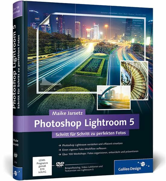 Jarsetz, Maike Photoshop Lightroom 5: Schritt für Schritt zu perfekten Fotos (Galileo Design)