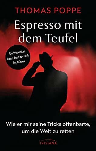 Poppe, Thomas Espresso mit dem Teufel: Wie er mir seine Tricks offenbarte, um die Welt zu retten. Ein Wegweiser durch das Labyrinth des Lebens
