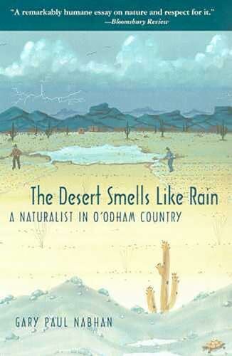 Nabhan, Gary Paul The Desert Smells Like Rain: A Naturalist in O'Odham Country