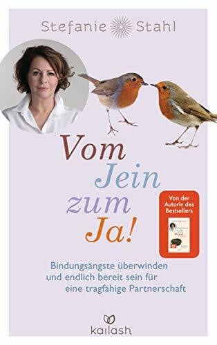 Stahl, Stefanie Vom Jein zum Ja!: Bindungsängste überwinden und endlich bereit sein für eine tragfähige Partnerschaft