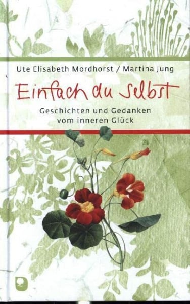 Jung, Martina Einfach du selbst: Geschichten und Gedanken vom inneren Glück (Eschbacher Präsent)