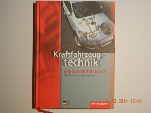 Girnus, Claudia Kraftfahrzeugtechnik /-mechatronik. Arbeitsaufträge und Grundwissen: Kraftfahrzeugtechnik Gesamtband: Schülerband, 7. Auflage, 2009: Gesamtband Schulbuch