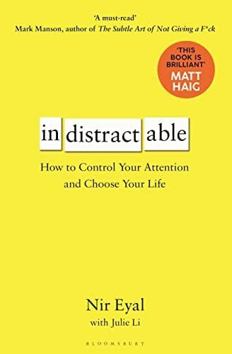 Eyal, Nir Indistractable: How to Control Your Attention and Choose Your Life