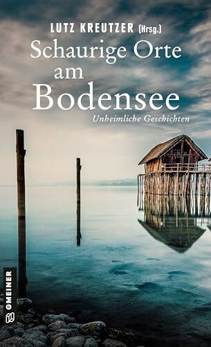 Bieling, Matthias Schaurige Orte am Bodensee: Unheimliche Geschichten