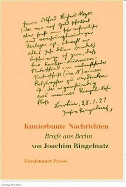 Ringelnatz, Joachim Kunterbunte Nachrichten: Berliner Briefe ausgewählt von Muschelkalk (Friedenauer Presse Drucke)
