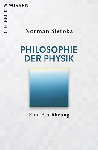 Sieroka, Norman Philosophie der Physik: Eine Einführung (C.H.BECK Wissen)