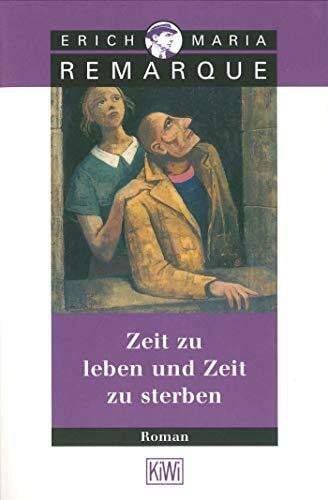 Remarque, E.M. Zeit zu leben und Zeit zu sterben: Roman
