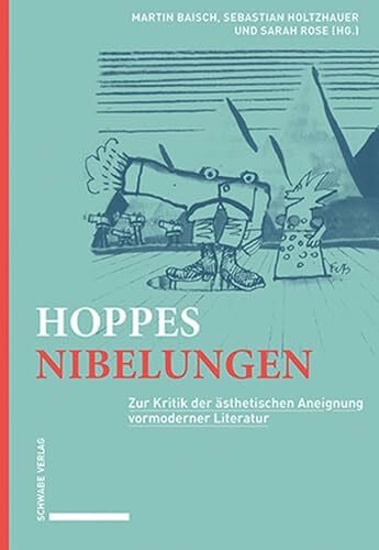 Holtzhauer, Sebastian Hoppes Nibelungen: Zur Kritik der ästhetischen Aneignung vormoderner Literatur