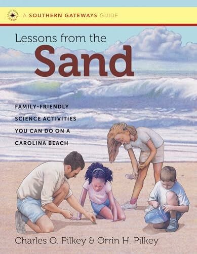 Pilkey, Orrin H. Lessons from the Sand: Family-Friendly Science Activities You Can Do on a Carolina Beach (Southern Gateways Guides)
