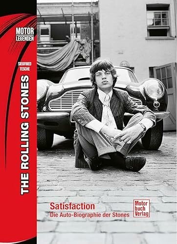 Tesche, Siegfried Motorlegenden - The Rolling Stones: Satisfaction - Die Auto-Biografie der Stones